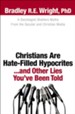 Christians Are Hate-Filled Hypocrites...and Other Lies You've Been Told: A Sociologist Shatters Myths From the Secular and Christian Media - eBook