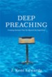 Deep Preaching: Creating Sermons that Go Beyond the Superficial - eBook