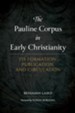 The Pauline Corpus in Early Christianity