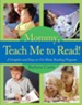 Mommy, Teach Me to Read: A Complete and Easy-to-Use Home Reading Program - eBook
