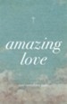 Amazing Love (ESV), Pack of 25 Tracts
