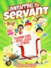 Unwrapping the Servant: Teaching Kids to Serve Jesus and Others