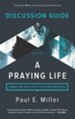 A Praying Life Discussion Guide, 2nd Edition