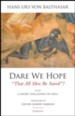 Dare We Hope That All Men Be Saved-2nd Ed: With a Short Discourse on Hell