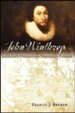 John Winthrop: America's Forgotten Founding Father