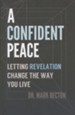 A Confident Peace: Letting Revelation Change the Way You Live