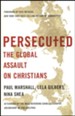 Persecuted: The Global Assault on Christians