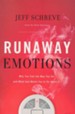 Runaway Emotions: Why You Feel the Way You Do and What God Wants You to Do About It