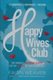 Happy Wives Club: One Woman's Worldwide Search for the Secrets of a Great Marriage