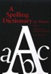 A Spelling Dictionary for Writers (Homeschool Edition)