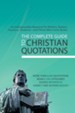 The Complete Guide to Christian Quotations: An Indispensable Resource for Writers, Pastors, Teachers, Students-and Anyone Else Who Loves Books - eBook