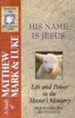 His Name Is Jesus: A Study of Matthew, Mark & Luke, Spirit-Filled Life Bible Discovery Study Guide