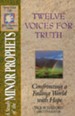 Twelve Voices for Truth: A Study of the Minor Prophets, Spirit-Filled Life Bible Discovery Guides