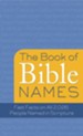 The Book of Bible Names: Fast Facts on All 2,026 People Named in Scripture - eBook