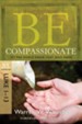 Be Compassionate: Let the World Know That Jesus Cares - eBook