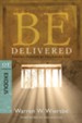 Be Delivered: Finding Freedom by Following God - eBook