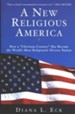 A New Religious America: How a Christian Country Has Become the World's Most Religiously Diverse Nation