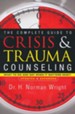 Complete Guide to Crisis and Trauma Counseling: What to Do and Say When It Matters Most!
