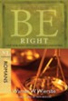 Be Right: How to Be Right with God, Yourself, and Others - eBook