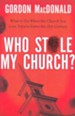 Who Stole My Church? What to Do When the Church You Love Tries to Enter the 21st Century