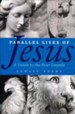 Parallel Lives of Jesus: A Guide to the Four Gospels