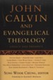 John Calvin and Evangelical Theology: Legacy and Prospect