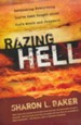 Razing Hell: Rethinking Everything You've Been Taught about God's Wrath and Judgment