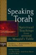 Speaking Torah, Volume 2: Spiritual Teachings from Around the Maggid's Table