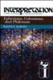 Ephesians, Colossians, and Philemon: Interpretation: A Bible Commentary for Teaching and Preaching (Paperback)