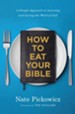 How to Eat Your Bible: A Simple Approach to Learning and Loving the Word of God