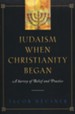 Judaism When Christianity Began: A Survey of Belief and Practice