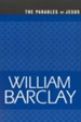 The Parables of Jesus, The William Barclay Library