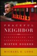 Peaceful Neighbor: Discovering the Countercultural Mister Rogers