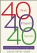 40 Days, 40 Prayers, 40 Words: Lenten Reflections for Everyday Life