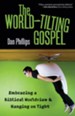 The World-Tilting Gospel: Embracing a Biblical Worldview and Hanging on Tight - eBook