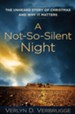 A Not-So-Silent Night: The Unheard Story of Christmas and Why It Matters - eBook