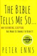 The Bible Tells Me So Why Defending the Bible Has Made us Unable to Read It.