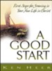 A Good Start: First Steps for Growing in Your New Life  in Christ