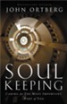 Soul Keeping: Caring for the Most Important Part of You