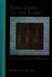 They Cried to the Lord: The Form and Theology of Biblical Prayer