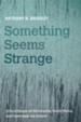 Something Seems Strange: Critical Essays on Christianity, Public Policy, and Contemporary Culture