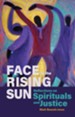 Face to the Rising Sun: Reflections on Spirituals and Justice