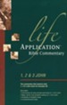 1, 2, & 3 John: Life Application Bible Commentary