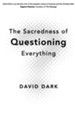 The Sacredness of Questioning Everything