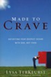 Made to Crave: Satisfying Your Deepest Desire with God, Not Food