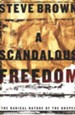 A Scandalous Freedom: The Radical Nature of the Gospel