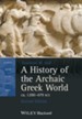 A History of the Archaic Greek World, ca. 1200-479 BCE