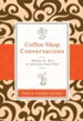 Coffee Shop Conversations: Making the Most of Spiritual Small Talk - eBook