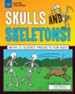 Skulls and Skeletons!