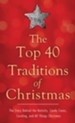 The Top 40 Traditions of Christmas: The Story Behind the Nativity, Candy Canes, Caroling, and All Things Christmas - eBook